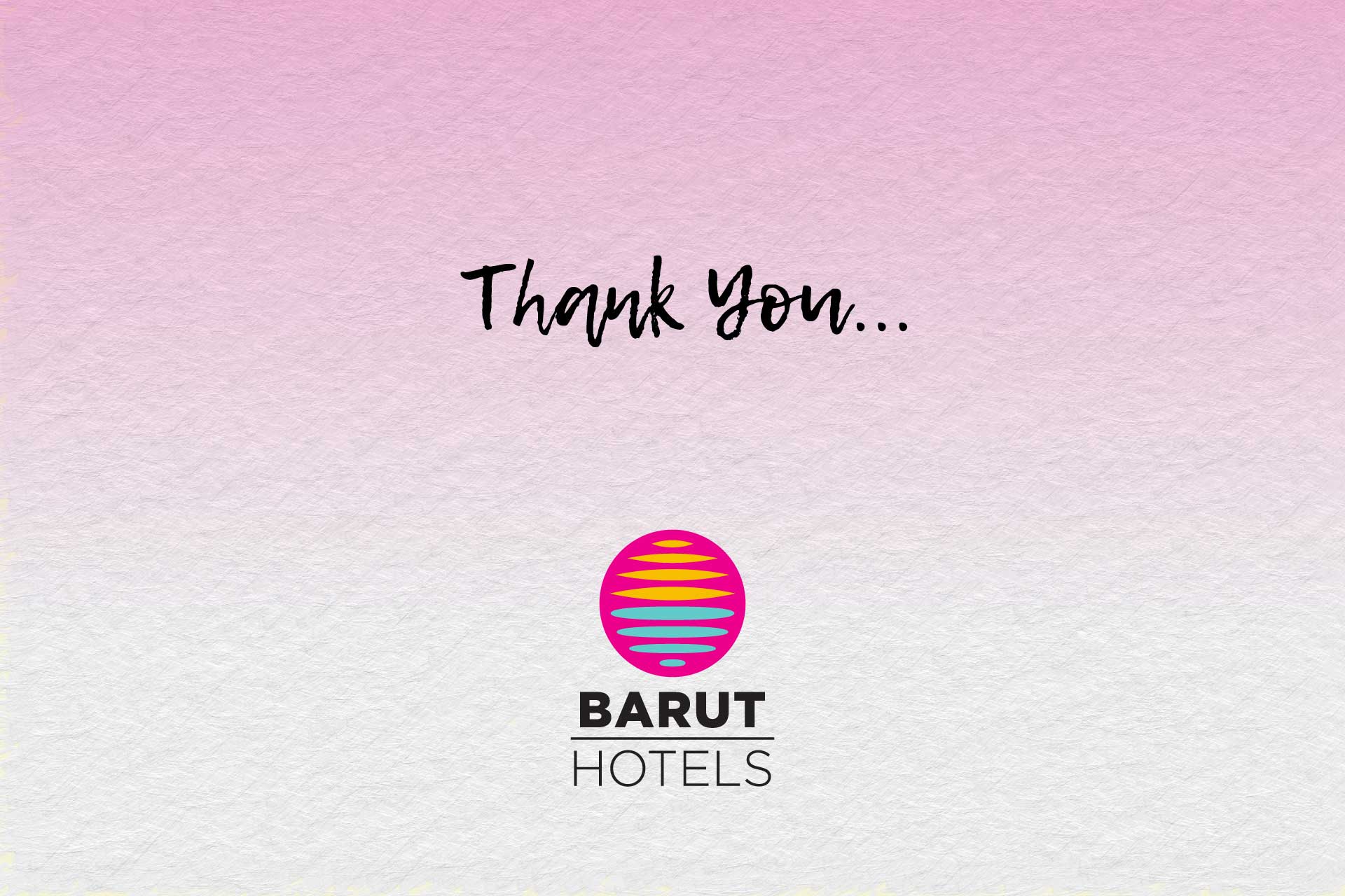THANK YOU FOR YOUR RELIANCE ON BARUT HOTELS AND TURKISH TOURISM
